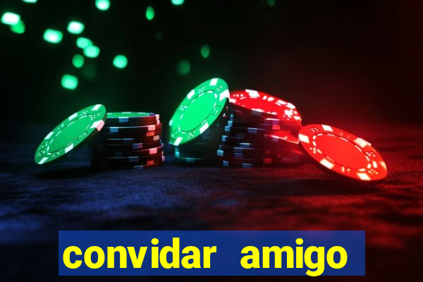 convidar amigo estrela bet